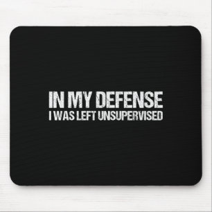 Alfombrilla De Ratón En Mi Defensa Me Dejaron Sin Supervisión Camiseta
