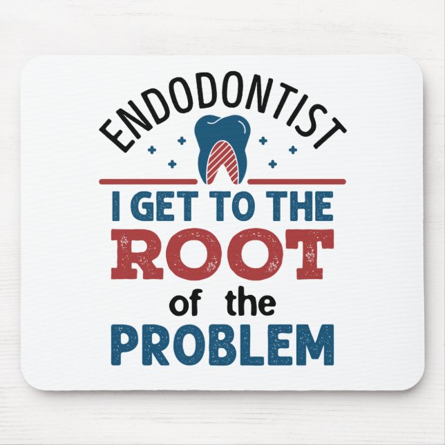 Alfombrilla De Ratón Endodontista: Llego a la raíz del problema (Frente)