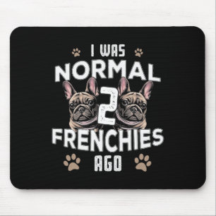 Alfombrilla De Ratón Era normal 2 franceses hace un Bulldog francés div
