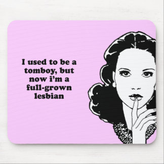 ALFOMBRILLA DE RATÓN ERA UNA MARIMACHO PERO AHORA IM UN LESB MADURO