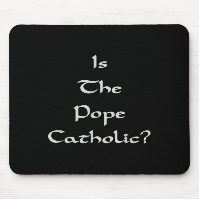 Alfombrilla De Ratón ¿Es Católico El Papa - Divertido  (Frente)