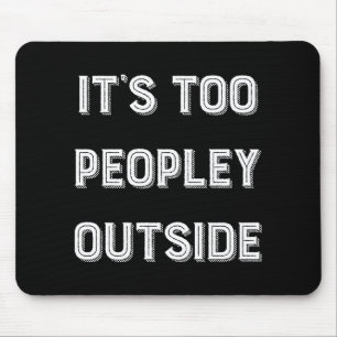 Alfombrilla De Ratón Es demasiado gente afuera.