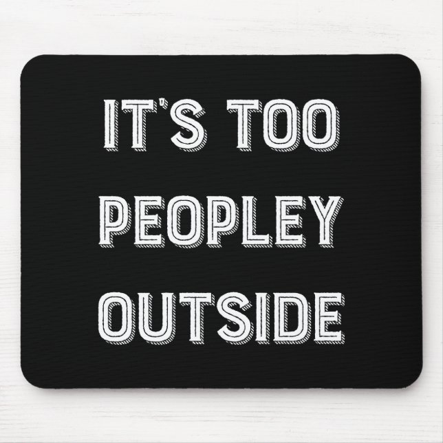 Alfombrilla De Ratón Es demasiado gente afuera. (Frente)