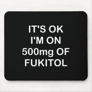 Alfombrilla De Ratón Es Gracioso, Está Bien Que Me Pongan 500 mg De Goo