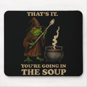 Alfombrilla De Ratón Eso Es Todo Vas A Ir A La Sopa Funny Frog Meme