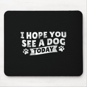 Alfombrilla De Ratón Espero Que Vea Una Cita De La Vintage De Dog Today