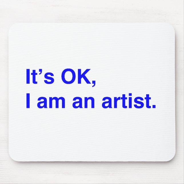 Alfombrilla De Ratón Está bien, soy artista. (Frente)