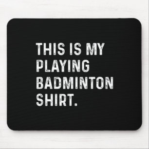 Alfombrilla De Ratón Esta Es Mi Camisa Badminton - Badminton Pla