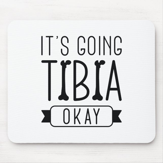 Alfombrilla De Ratón Está yendo a la tibia de acuerdo (Frente)