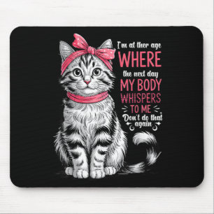 Alfombrilla De Ratón Estoy A La Edad Donde Al Día Siguiente Mi Cuerpo S