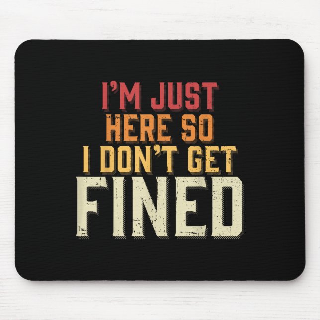 Alfombrilla De Ratón Estoy aquí para que no me multen (Frente)