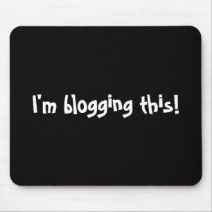 Alfombrilla De Ratón ¡Estoy blogueando esto!
