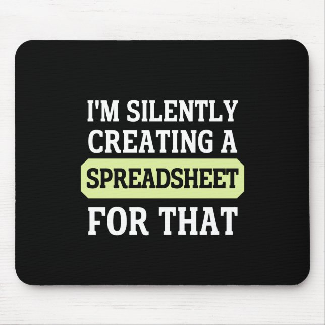 Alfombrilla De Ratón Estoy creando silenciosamente una hoja de cálculo  (Frente)