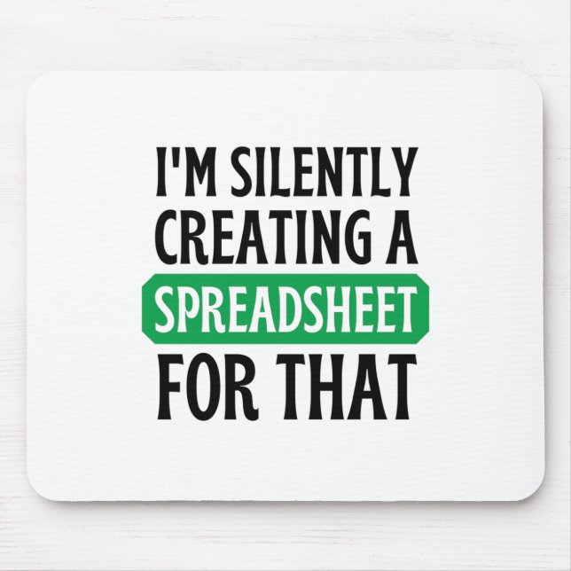 Alfombrilla De Ratón Estoy creando silenciosamente una hoja de cálculo  (Frente)