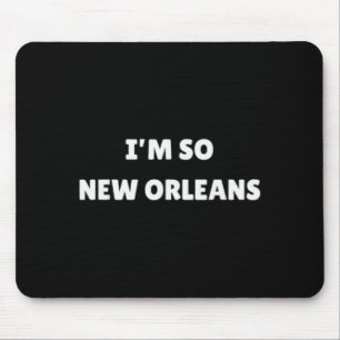 Alfombrilla De Ratón Estoy tan Nueva Orleans divertido Louisiana cita