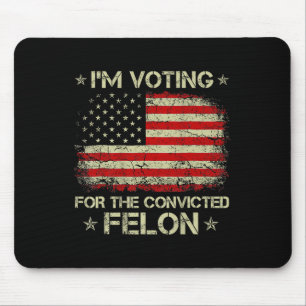 Alfombrilla De Ratón Estoy Votando Por El Condenado Felon Funny Trump 2