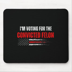 Alfombrilla De Ratón Estoy Votando Por El Condenado Felon Trump 2024 Am