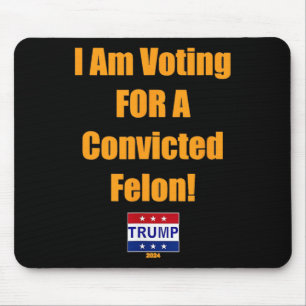 Alfombrilla De Ratón Estoy Votando Por Un Condenado Felon Trump 2024