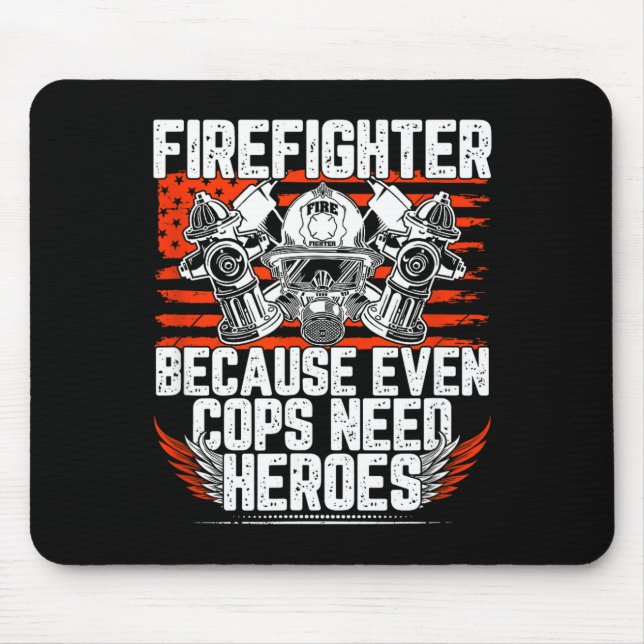 Alfombrilla De Ratón Even Cops Need Heroes Fireman Gift Proud Firefight (Frente)