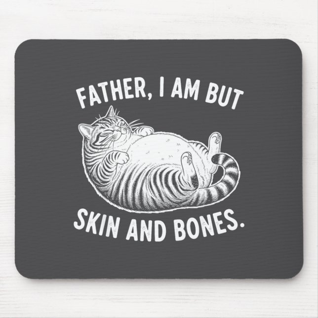 Alfombrilla De Ratón Father, I Am But Skin And Bones Funny Cat Dad Cat  (Frente)