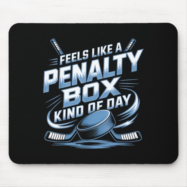Alfombrilla De Ratón Feels Like A Penalty Box Kind Of Day  (Frente)