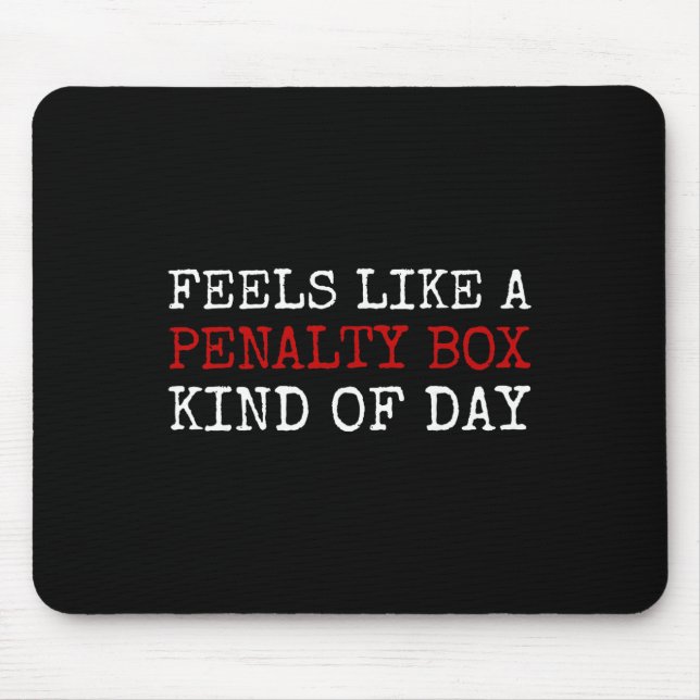 Alfombrilla De Ratón Feels Like A Penalty Box Kind Of Day Men's Funny H (Frente)
