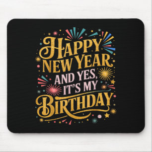 Alfombrilla De Ratón Feliz Año Nuevo Divertido Y Sí Es Mi Cumpleaños Ce