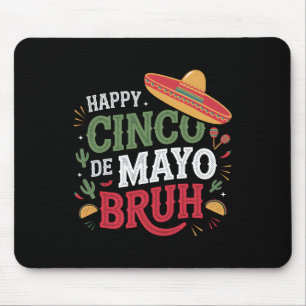 Alfombrilla De Ratón Feliz Cinco De Mayo Bruh Funny Fiesta Mexicana