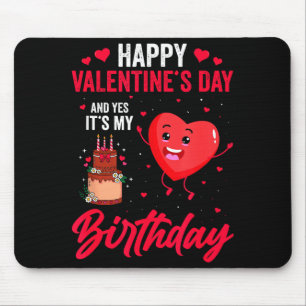 Alfombrilla De Ratón Feliz día de San Valentín y sí es mi cumpleaños Gi