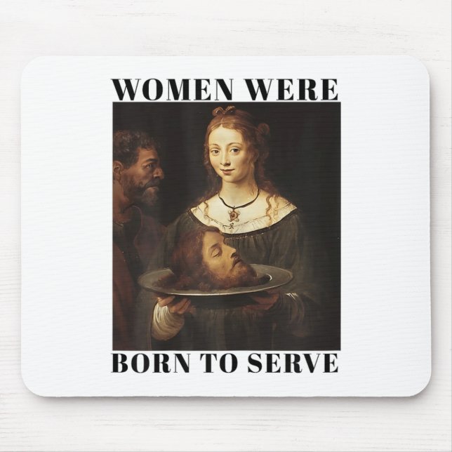 Alfombrilla De Ratón Feminism Women Were Born To Serve Men Christian Mo (Frente)