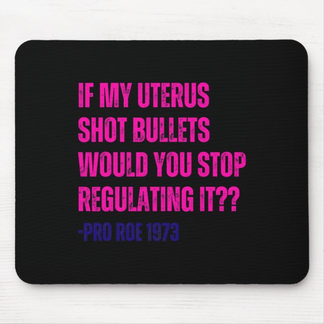 Alfombrilla De Ratón Feminista de mi Uterus Shot Bullets Pro Choice (Frente)