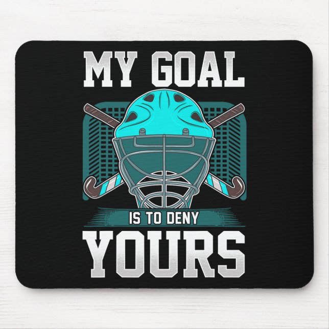 Alfombrilla De Ratón Field Hockey Goalie Quote My Goal Is To Deny Yours (Frente)