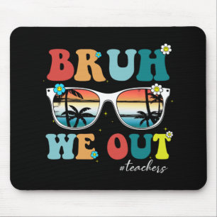 Alfombrilla De Ratón Fin del año escolar Maestro Summer Bruh We Out Tea