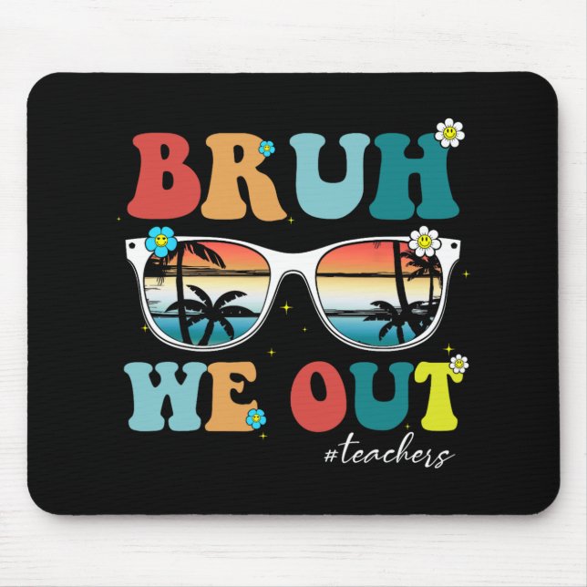 Alfombrilla De Ratón Fin del año escolar Maestro Summer Bruh We Out Tea (Frente)