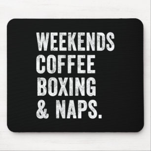 Alfombrilla De Ratón Fines de semana Café Boxeo y siestas Boxer Kickbox