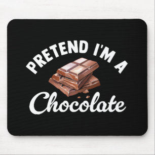 Alfombrilla De Ratón Finge que soy una barra de chocolate