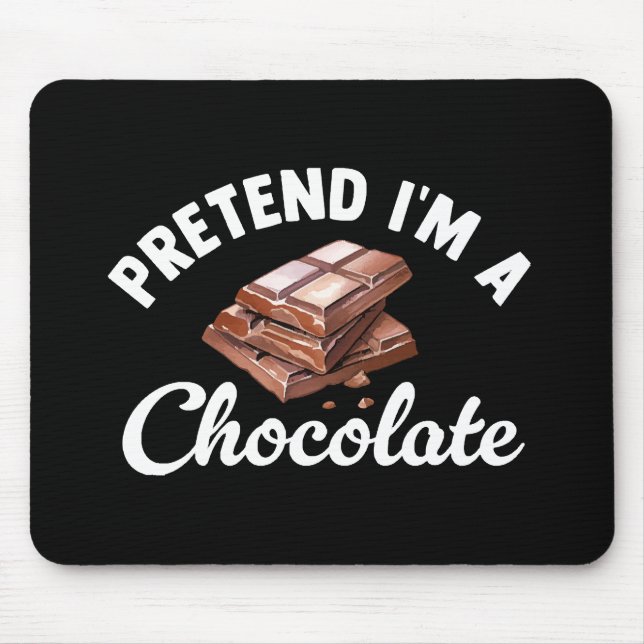 Alfombrilla De Ratón Finge que soy una barra de chocolate (Frente)