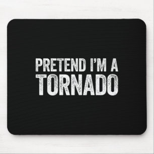 Alfombrilla De Ratón Finge Que Soy Una Camiseta De Tornado Adultos Niño
