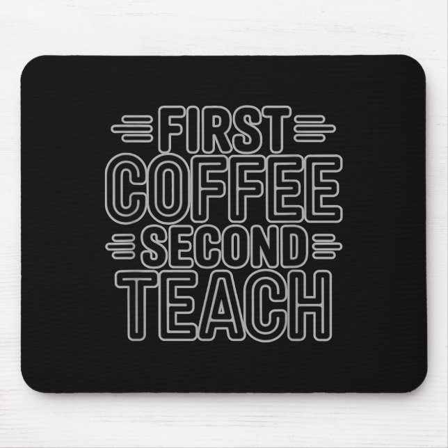 Alfombrilla De Ratón First Coffee Second Teach Funny Teacher Shirt Back (Frente)