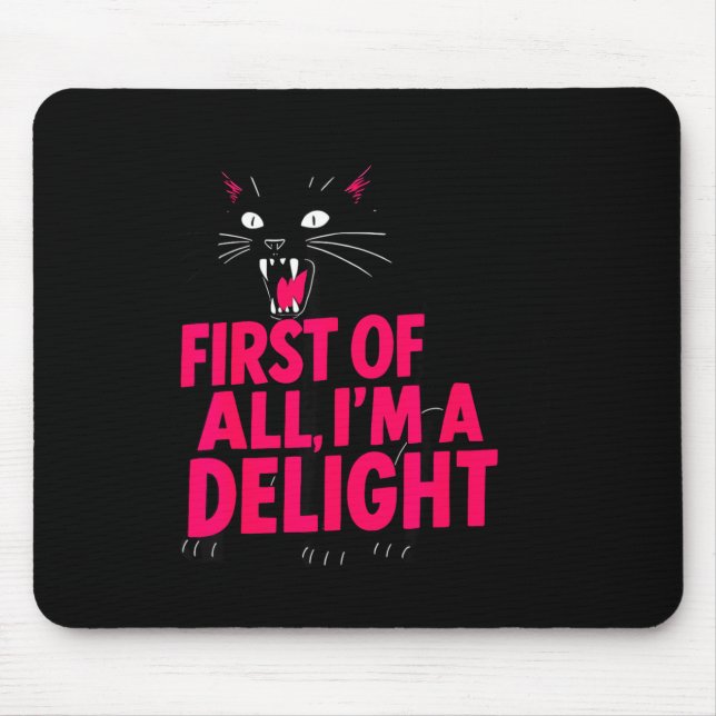 Alfombrilla De Ratón First Of All Angry Black Cat I'm A Delight Funny C (Frente)