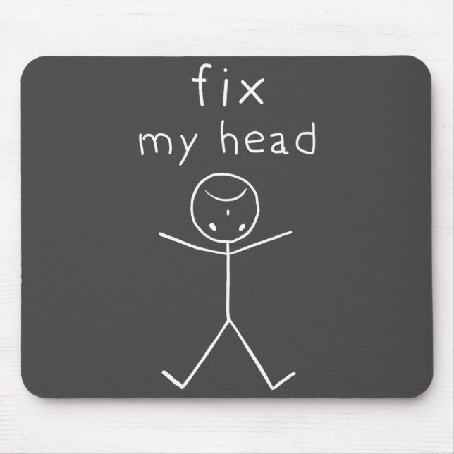 Alfombrilla De Ratón Fix My Head, Funny Sticks Drawing With Saying  (Frente)