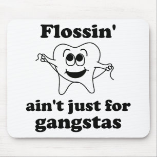 Alfombrilla De Ratón Flossin no está apenas para los gangstas