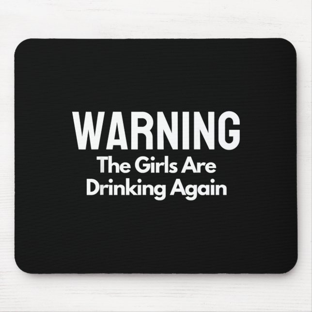 Alfombrilla De Ratón For Her Warning The Girls Are Drinking Again Drunk (Frente)
