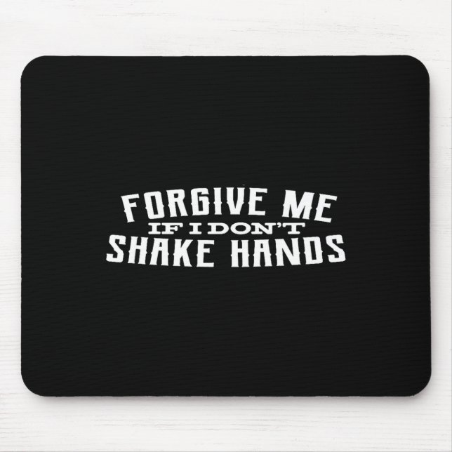 Alfombrilla De Ratón Forgive Me If I Don't Shake Hands  (Frente)