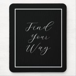 Alfombrilla De Ratón Frase "Find Your Way", guión blanco