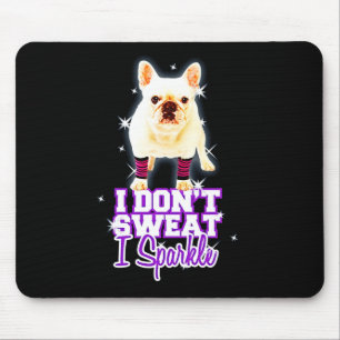 Alfombrilla De Ratón Frenchie Gift Yo no sudor I Sparkle
