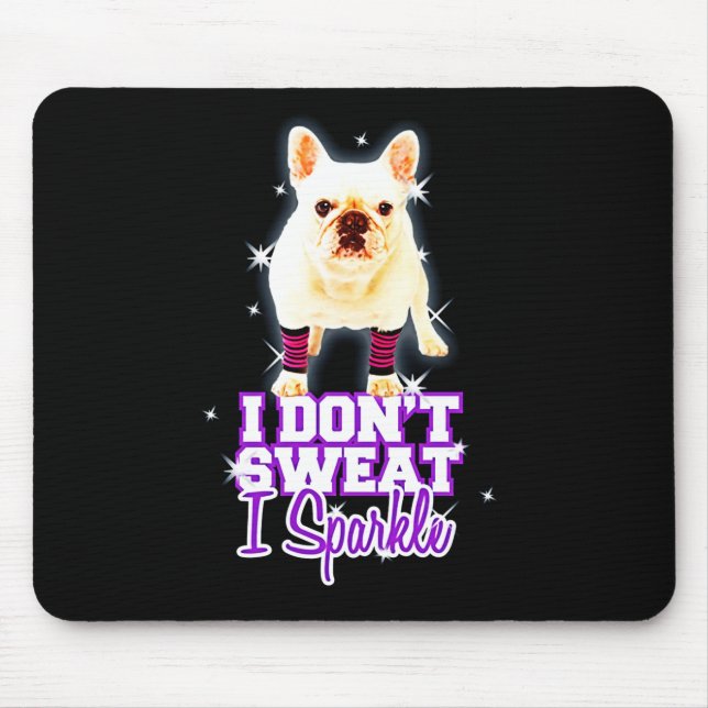 Alfombrilla De Ratón Frenchie Gift | Yo no sudor I Sparkle (Frente)
