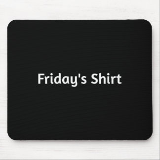 Alfombrilla De Ratón Fridays Shirt. Funny Days Of The Week 