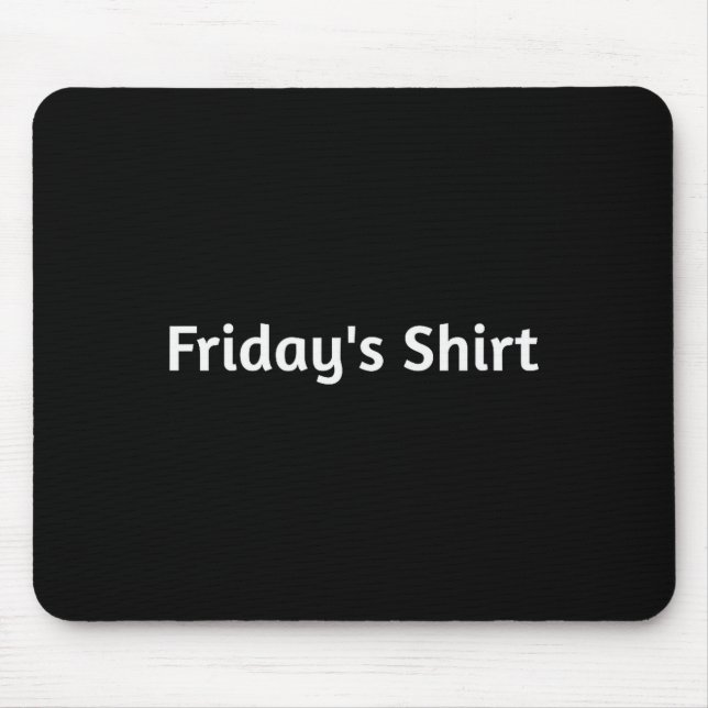 Alfombrilla De Ratón Fridays Shirt. Funny Days Of The Week  (Frente)