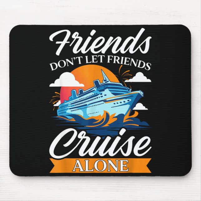 Alfombrilla De Ratón Friends Don't Cruise Alone Funny Cruising Ship Mat (Frente)